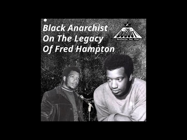 Black Anarchists On Fred Hampton's Legacy