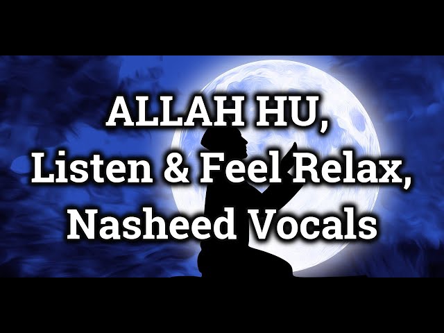 ALLAH HU, Listen & Feel Relax, Best for Sleeping, Background Nasheed Vocals Only, Islamic