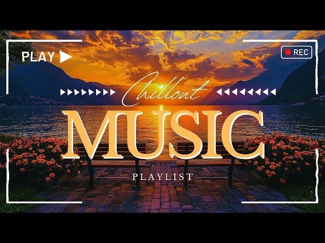 Chillout Mix 2025  | Top Acoustic & Chill Songs  | Chill Hits for Your Mood - Sugar, Love Yourself