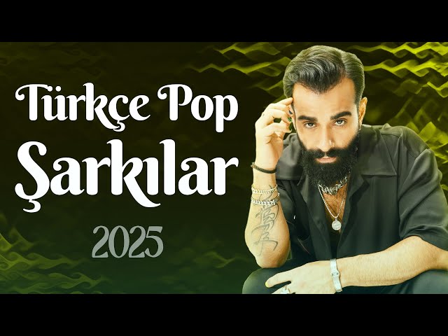 Türkçe Pop Müzik 2025 🎵 Trend Şarkılar Türkçe 2025 🎵 En Yeni Pop Müzik 2025