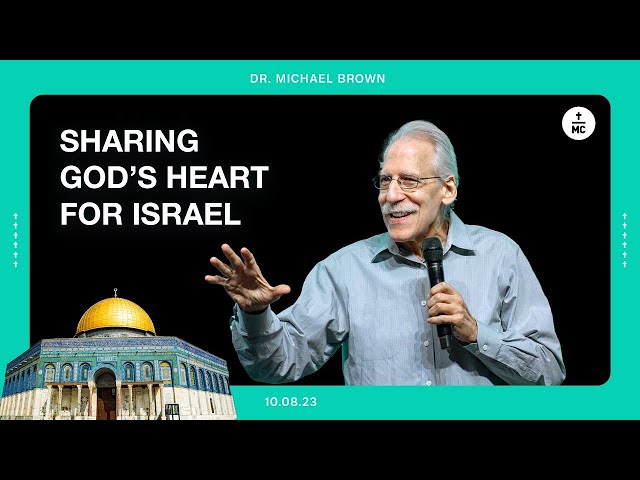 Sharing God’s Heart for Israel | Dr. Michael Brown