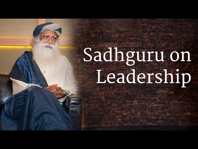 Sadhguru on Leadership