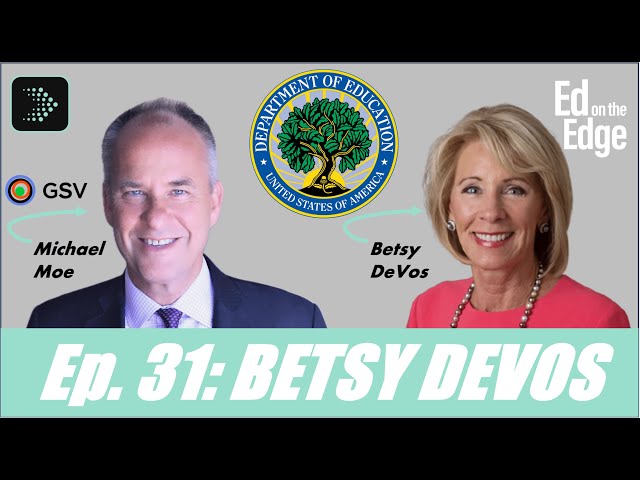 Betsy DeVos · Former U.S. Secretary of Education | Ed on the Edge