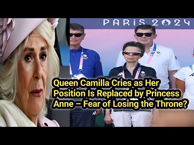 Queen Camilla Cries as Her Position Is Replaced by Princess Anne – Fear of Losing the Throne?