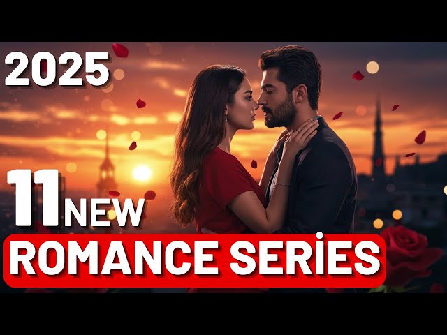 11 NEW TURKİSH ROMANTİC DRAMAS 2025 – Must Watch Love Stories!