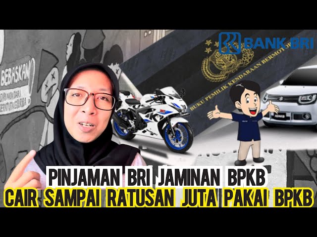 PINJAMAN BRI JAMINAN BPKB MOTOR BPKB MOBIL CAIR BISA SAMPAI RATUSAN JUTA | PINJAMAN BRI GADAI BPKB