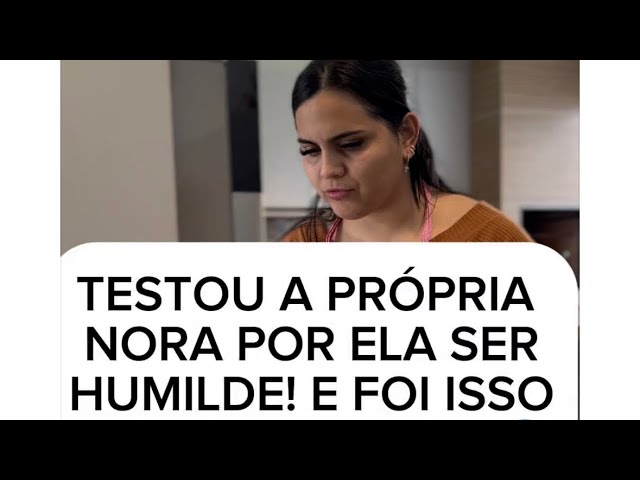 Testou a própria nora por ela ser HUMlLDE, Mas foi isso que aconteceu!👏☺️