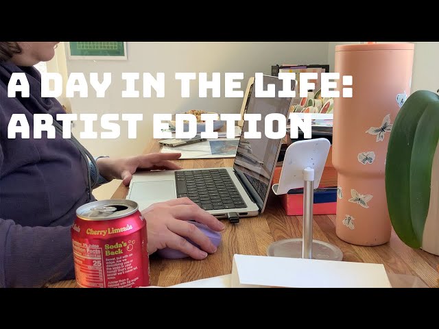 A Day in the Life: Full-time Artist Edition