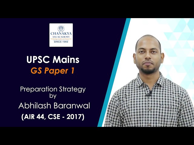 UPSC Mains GS Paper 1 Preparation Strategy By IAS Topper Abhilash Baranwal (AIR 44, UPSC 2017)