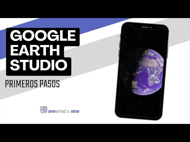 Google Earth Studio, primeros pasos para enfocar un punto del mapa