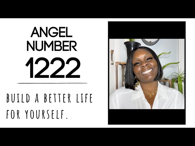 Angel Number 1222: Build a Better Life For Yourself.