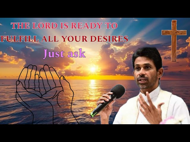 "The Lord is Ready to Fulfill All Your Desires – Just Ask . Fr-Antony-Parankimalil VC.