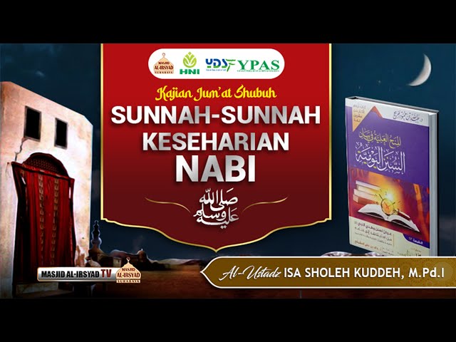 🔴 SUNNAH-SUNNAH KESEHARIAN NABI ﷺ Bag.3 - UST. ISA SHOLEH KUDDEH, M.Pd.I