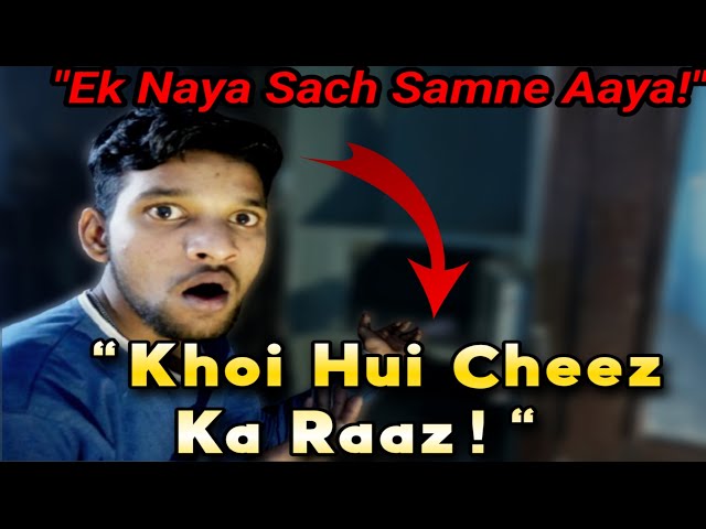 "Khoi Hui Cheez Ka Raaz! | Ek Naya Sach Samne Aaya! | Episode 2"