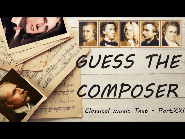 Guess the Composer Part XXI (MEDIUM) Classical music Test