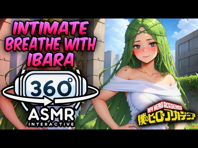 Intimate Breathing With Ibara Shiozaki~ [360º VR SOUND ASMR] | My Hero Academia (4K)