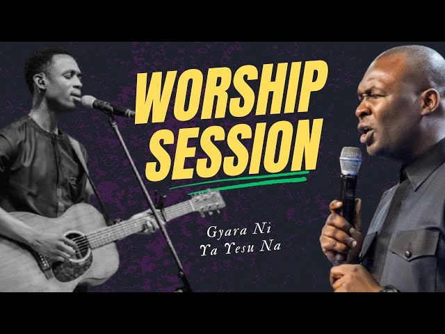 WORSHIP SESSION WITH APOSTLE JOSHUA SELMAN AND KAESTRING // GYARA NI YA YESU NA, IN ZAMA KAMAR KA