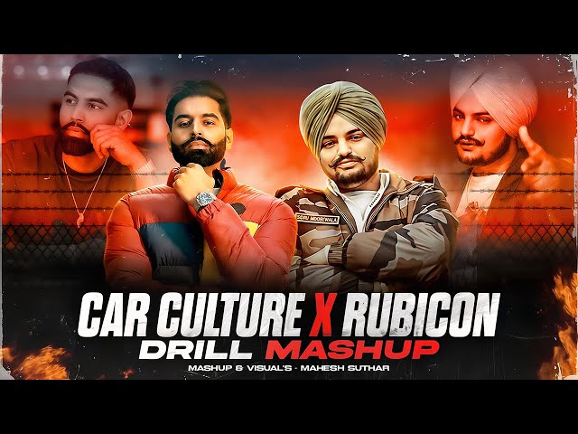 Car Culture X Rubicon Drill Mashup ( Mahesh Suthar Mashup ) Sidhu Moose Wala X Parmish Verma