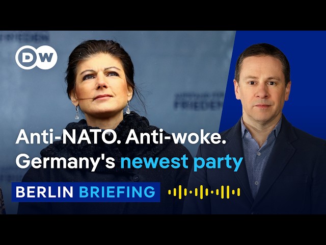 BSW: The new party disrupting German politics | Berlin Briefing Podcast