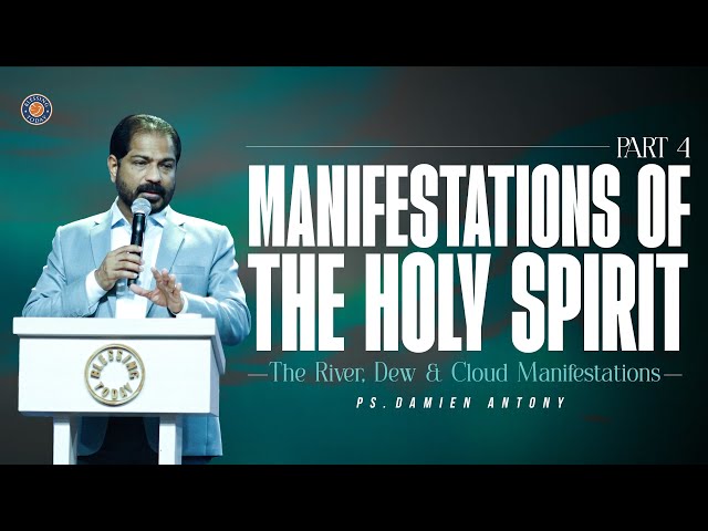 MANIFESTATIONS OF THE HOLY SPIRIT -Part 4:The River, Dew & Cloud Manifestations | Ps. Damien Antony