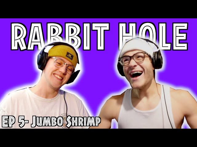 Jumbo Shrimp- Rabbit Hole EP. 5