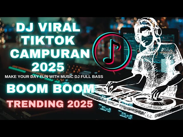 Dj Viral Tiktok Campuran Jedag Jedug 2025 Boom Boom