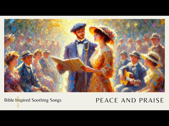 Peace and Praise |Bible-Inspired Songs | Faith & Grace