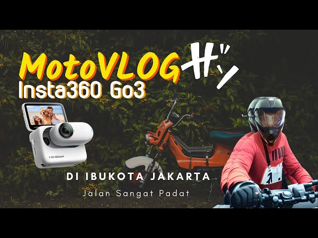 Test Motovlog Kamera Insta 360 Go 3 di Padatnya Jalan Ibukota Jakarta