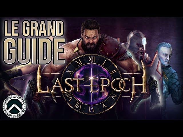 LAST EPOCH ► LE GRAND GUIDE ★ ASTUCES & GUIDE DÉCOUVERTE