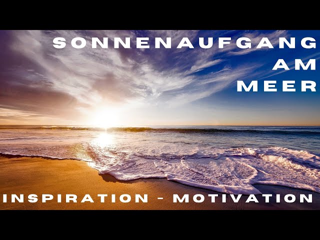 Sonnenaufgang am Meer - Inspiration - Motivation - Starte deinen Tag Glücklich