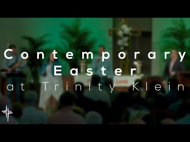 Easter Contemporary Worship at Trinity Klein (2024)