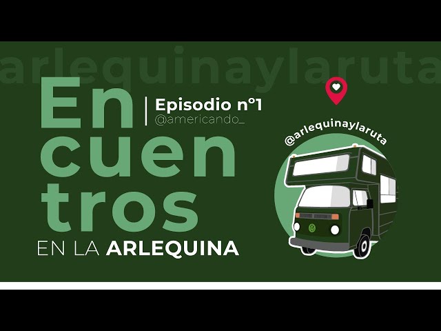 Encuentros en la Arlequina – Episodio 1 – Americando