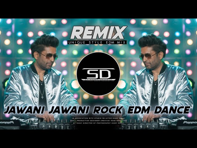 JAWANI JAWANI REMIX | ROCK EDM DANCE MIX | JOSHE JAWANI AYAA AYAA - DJ SIDAY REMIX 2024 NEW