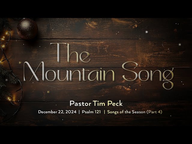 December 22, 2024 - The Mountain Song (Message Only)