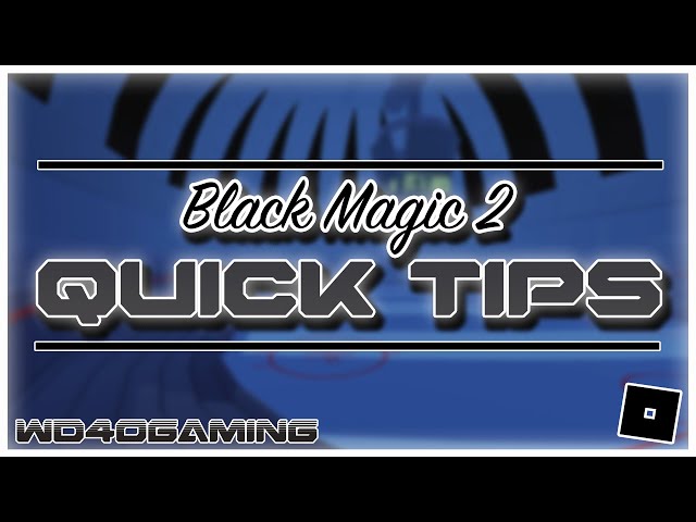 Black Magic 2 Quick Tips (Roblox BM2)