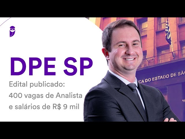 Concurso DPE SP - Edital publicado: 400 vagas de Analista e salários de R$ 9 mil