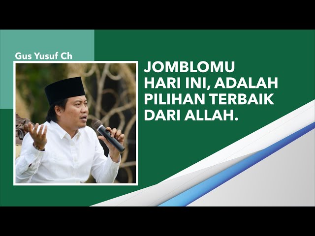 Seninan Gus Yusuf Ch : Boleh jadi sekarang kamu masih jomblo itu adalah yang terbaik buat kamu