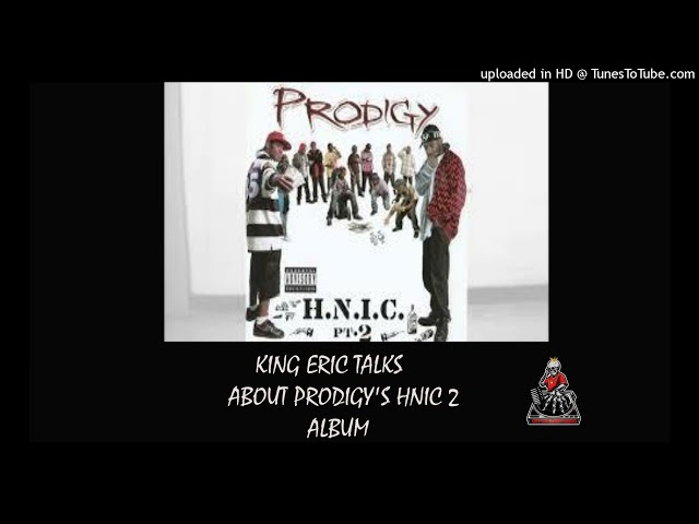 King Eric talks about Prodigy's HNIC 2 album