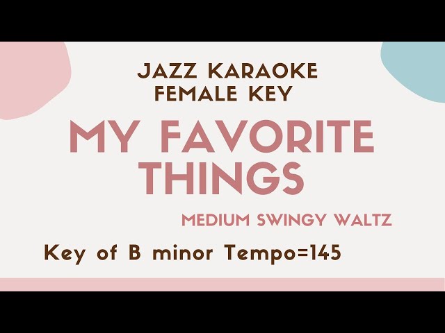 My favorite things - The lower female key - Jazz Sing along instrumental KARAOKE BGM with lyrics