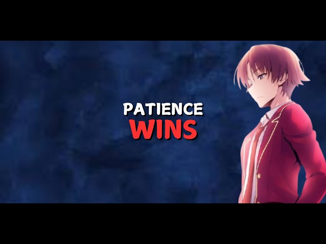 How to Be Patient Like Ayanokoji: Wait for the Perfect Moment to Strike