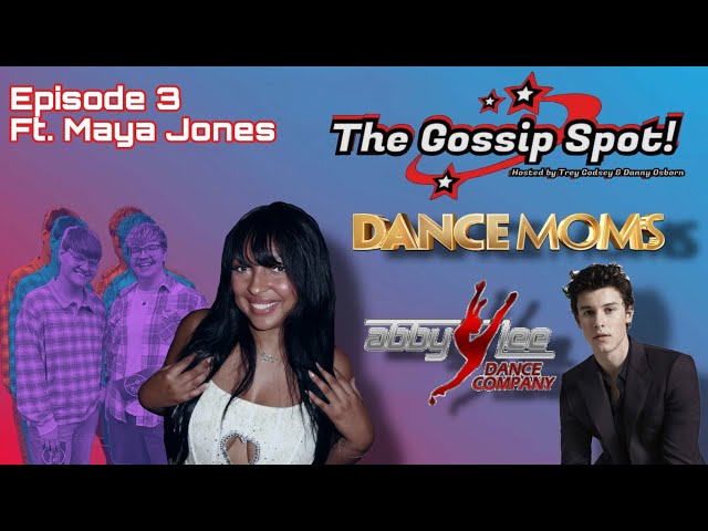 The Truth About Dance Moms & More Hot Topics!  - THE GOSSIP SPOT Ep. 3 Ft. Maya Jones