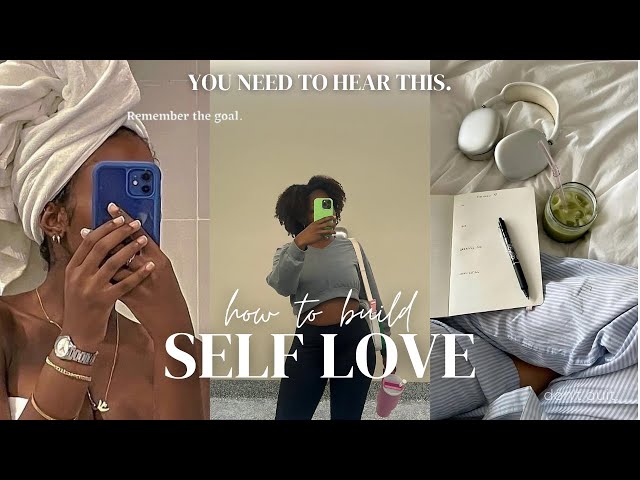 FIVE WAYS to BUILD SELF-LOVE... from self hate to CONFIDENCE | self love series ep. 1