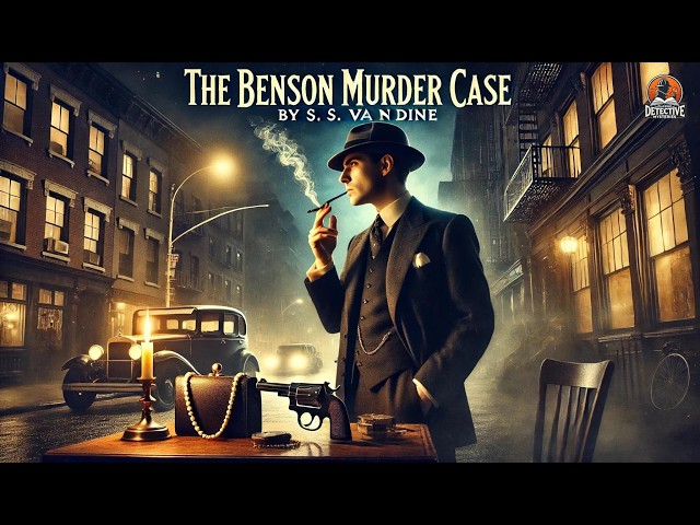 The Benson Murder Case 🕵️‍♂️💀 A Philo Vance Mystery by S. S. Van Dine