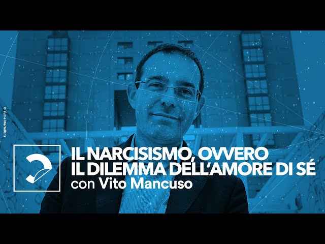 Vito Mancuso | Il narcisismo, ovvero il dilemma dell’amore di sé