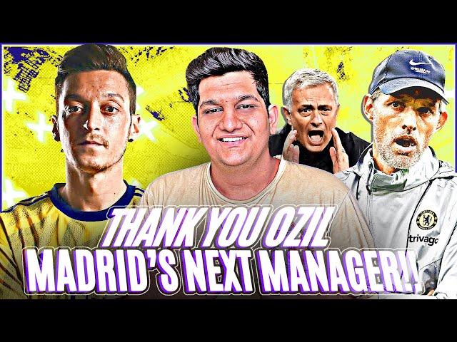 Thank You Mesut Ozil! Mourinho or Tuchel To Be Real Madrid's Next Manager?