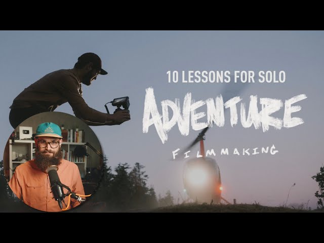 10 Lessons for the Solo Filmmaker! Levi Allen