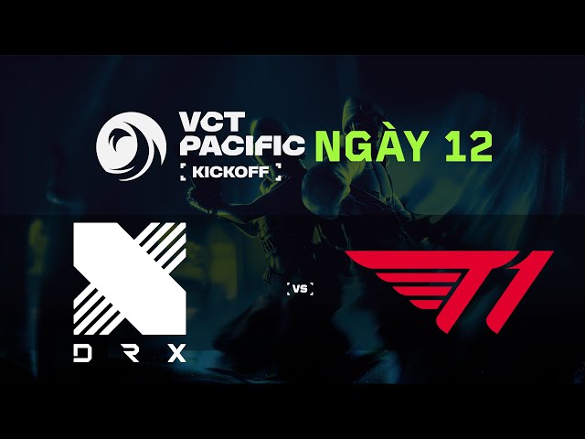 [VN] DRX vs T1 - VCT 2025 Pacific Kickoff | CHUNG KẾT TỔNG