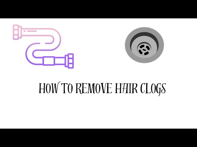 How to Remove Hair Clogs