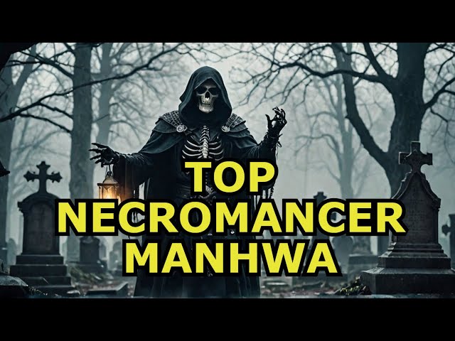 Top 10 Must-read Manhwa Featuring A Necromancer Mc - Just Like Solo Leveling!