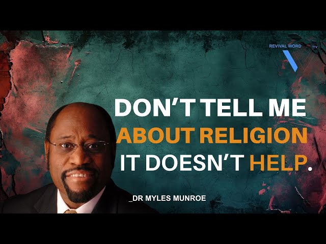 Don't tell me about religion it doesn't help | Dr Myles Munroe #successful #inspiration #power